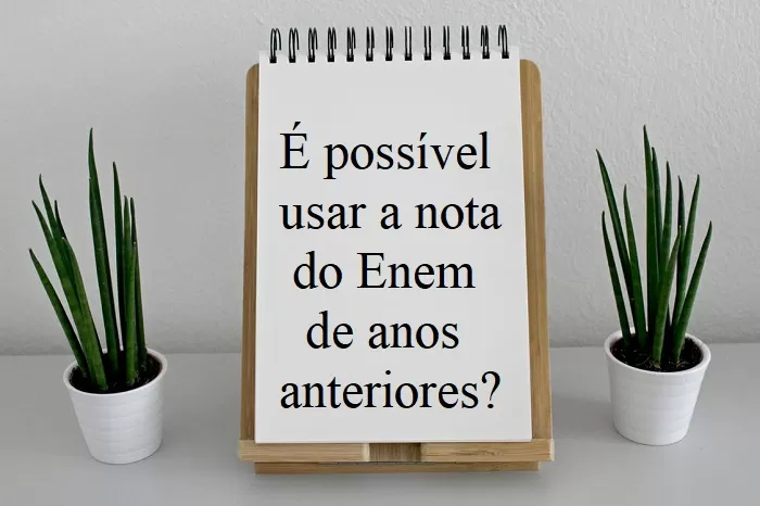 é possível usar a nota do Enem de anos anteriores